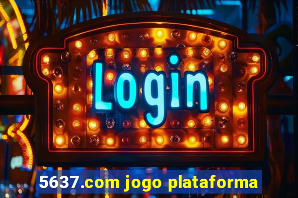 5637.com jogo plataforma